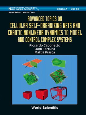 cover image of Advanced Topics On Cellular Self-organizing Nets and Chaotic Nonlinear Dynamics to Model and Control Complex Systems